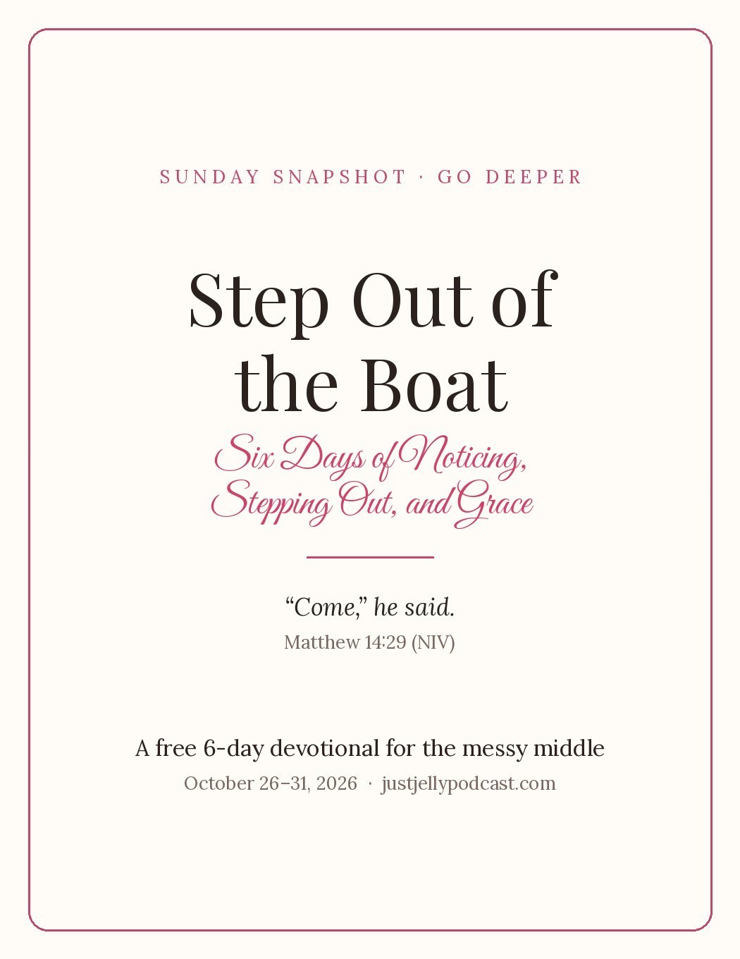 Go Deeper: Step Out of the Boat, a free 6-day devotional for the messy middle with scripture, journal prompts, prayer, and one small step each day.