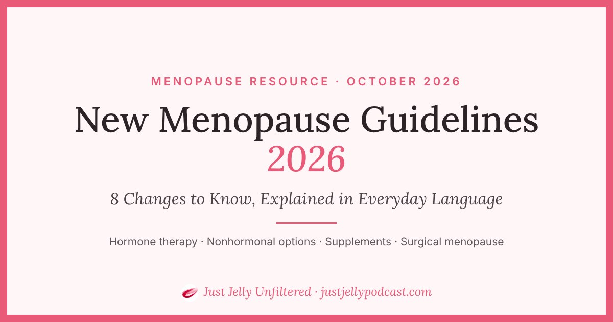 Graphic reading New Menopause Guidelines 2026: 8 Changes to Know from Just Jelly Unfiltered.