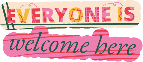 Everyone is welcome here